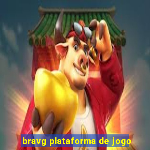 bravg plataforma de jogo